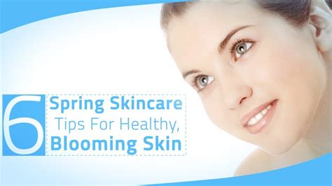 6 Spring Skincare Tips For Healthy Blooming Skin Youtube