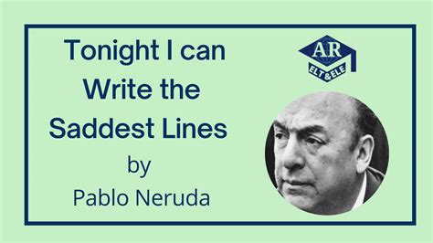 Tonight I Can Write The Saddest Lines By Pablo Neruda Summary Eltes