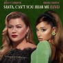 Kelly Clarkson & Ariana Grande – Santa, Can’t You Hear Me (Live) Lyrics ...