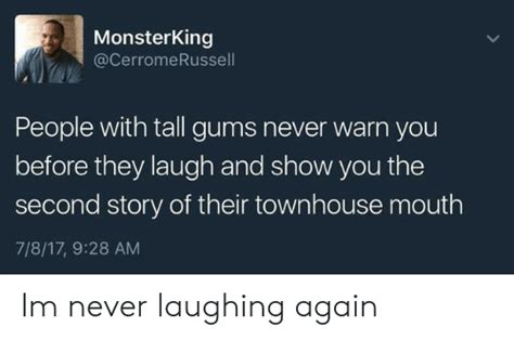 Monsterking People With Tall Gums Never Warn You Before They Laugh And