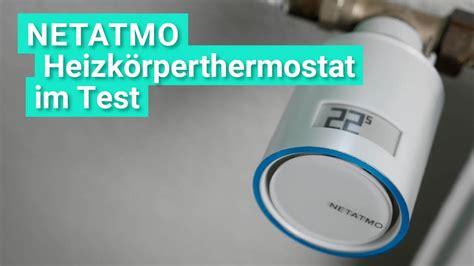 Netatmo Heizk Rperthermostat Im Test Smart Schick Und Homekit F Hig