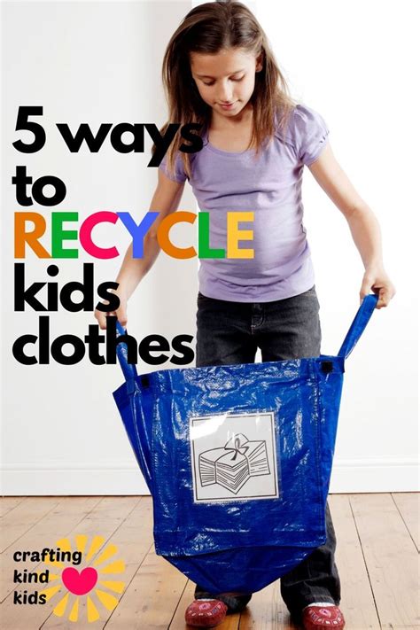 5 Ways To Recycle Kids Clothes Recycling For Kids Recycle Old