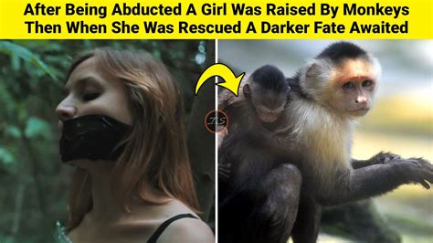 After Being Abducted A Girl Was Raised By Monkeys Then When She Was