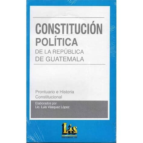 Constitución Política De La República De Guatemala Prontuario E