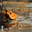 Various Artists - Beat the Blues with the Blues: 30 Uptempo Blues ...