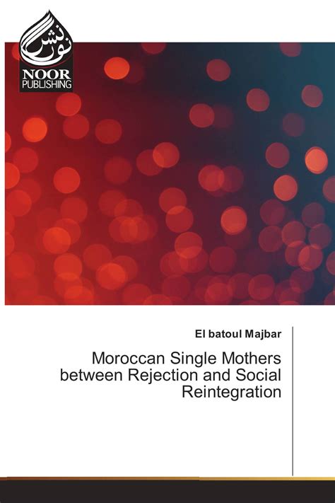 Moroccan Single Mothers Between Rejection And Social Reintegration 978 620 2 35306 9