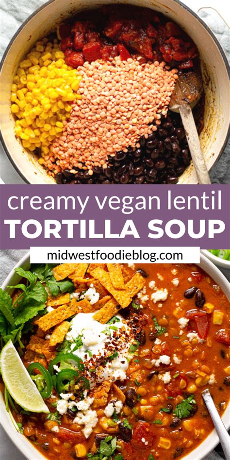 Creamy Vegan Lentil Tortilla Soup Recipe Easy Soup Recipes Whole Food Recipes Vegan Dinner