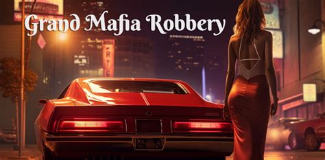 Grand Mafia Robbery Android And Ios New Games Blog Tùng Xêko