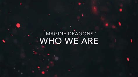 Who We Are Imagine Dragons Lyrics Youtube