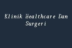 We did not find results for: Klinik Healthcare Dan Surgeri, Doctor in Kuala Lumpur