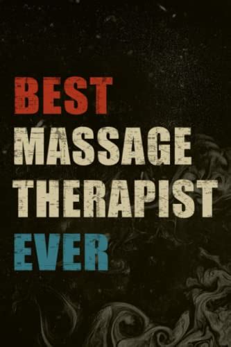 『best Massage Therapist Ever Funny Masseuse Masseur T Good Lined Journal Notebooks Massage