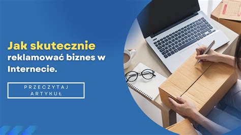 Jak Skutecznie Reklamowa Biznes W Internecie Violetacebulak