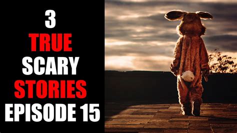 3 True Scary Stories Episode 15 Youtube