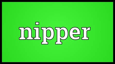nipper meaning youtube