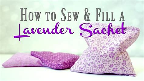 How To Sew And Fill A Lavender Sachet Youtube