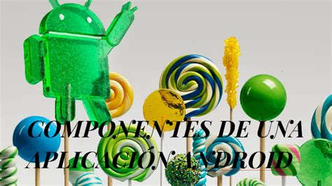 Componentes De Una AplicaciÓn Android By Grazz Ramírez De Moreno On Prezi
