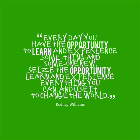 Rodney Williams Quote About Help Experience Quotes Change Quotes