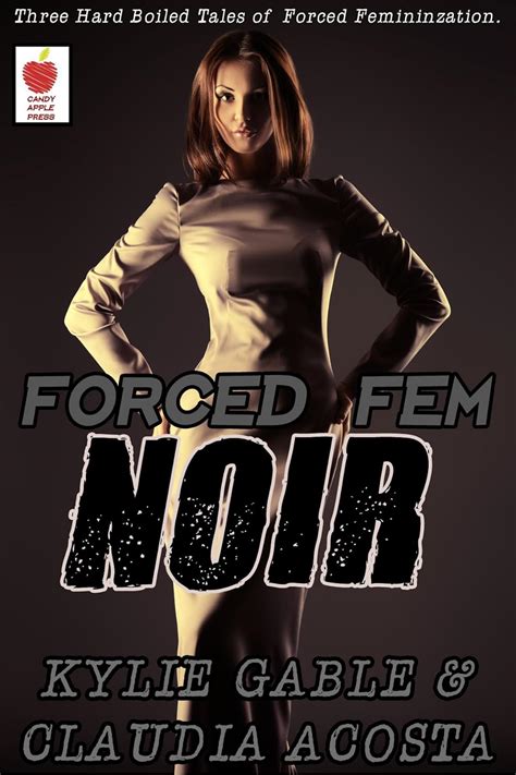 Forced Fem Noir Kindle Edition By Gable Kylie Acosta Claudia