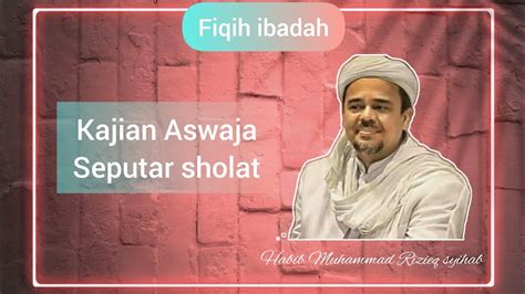 Kajian Aswaja Seputar Sholat Habib Rizieq Syihab Youtube