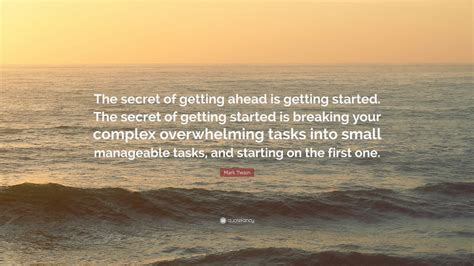 Mark Twain Quote The Secret Of Getting Ahead Is Getting Started The