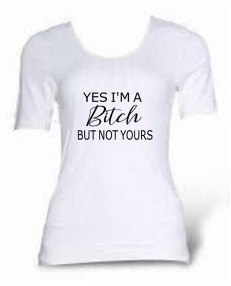 Yes Im A Bitch But Not Yours Svg Svg Svg Etsy