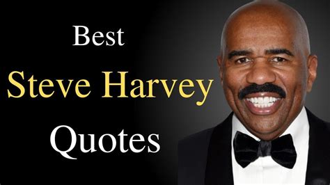 Best Steve Harvey Quotes Steve Harvey Quotes Quotes For All Youtube