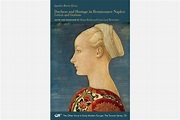 Ippolita Maria Sforza: Duchess and Hostage in Renaissance Naples ...