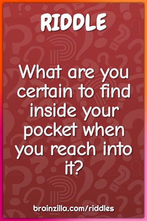 What Are You Certain To Find Inside Your Pocket When You Reach Into