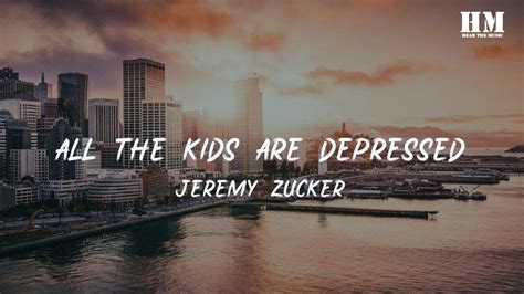 Jeremy All The Kids Are Depressed Lyric Youtube