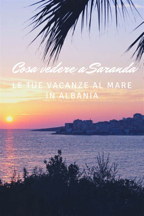 Saranda Albania Spiagge Mare Cosa Fare E Vedere Cosa Vedere