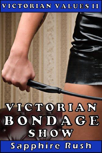 Victorian Bondage Show Spanking Voyeur Fetish Bdsm Victorian Values Book 2 Ebook Rush