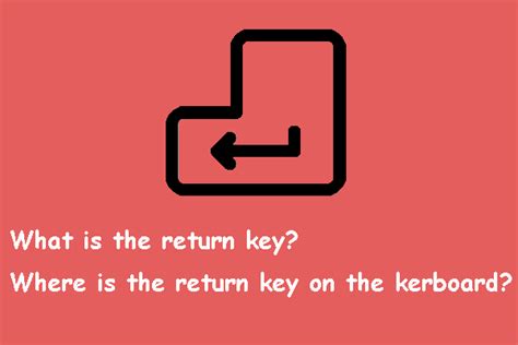 What Is The Return Key And Where Is It On My Keyboard