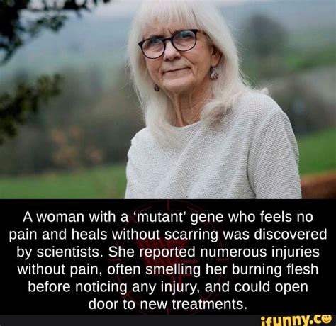 A Woman With A Mutant Gene Who Feels No Pain And Heals Without