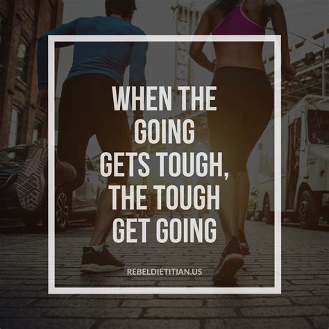 When The Going Gets Tough Quotes Images Lakenya South