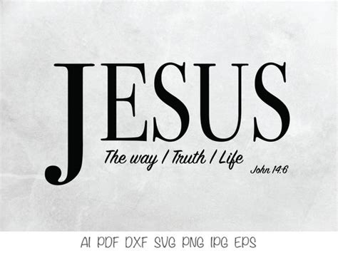 Jesus The Way Truth Life John 146 Svg Vector Digital File Etsy