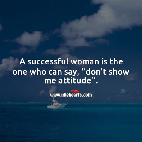 Dont Show Attitude Quotes Dohoy
