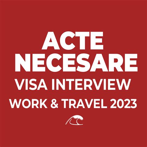 Acte Necesare Interviul De Viz J Work Travel Sua The Work And Travel Blog