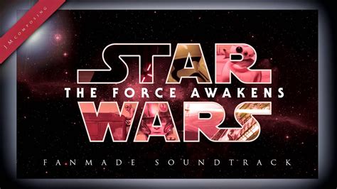 The Force Awakens Soundtrack Star Wars Episode Vii Fanmade Youtube