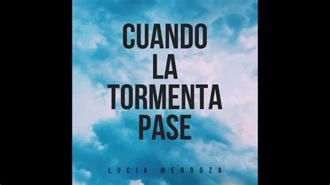 Cuando La Tormenta Pase Album Completo Lucia Mendoza Youtube