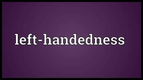 Left Handedness Meaning Youtube