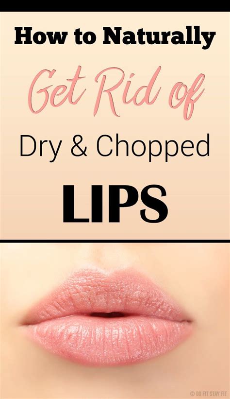 How To Naturally Get Rid Of Dry And Chapped Lips Chapped Lips Lips
