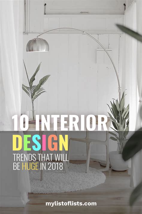 10 Interior Design Trends That Will Be Huge In 2018 My List Of Lists