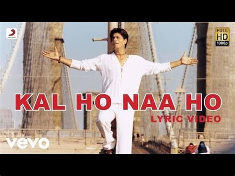 Featured video series of the week: Kal Ho Naa Ho - Lyrics with English translation|Kal Ho Na ...