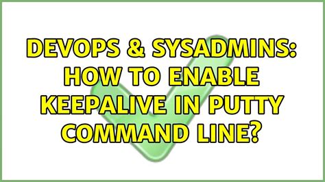 Devops And Sysadmins How To Enable Keepalive In Putty Command Line 2