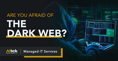 Are You Afraid Of The Dark Web Altek Business Systems