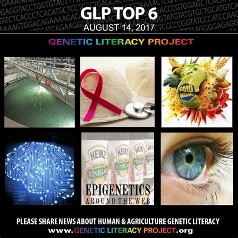 Genetic Literacy Projects Top 6 Stories For The Week August 14 2017