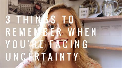 3 Things To Remember When Youre Facing Uncertainty Youtube