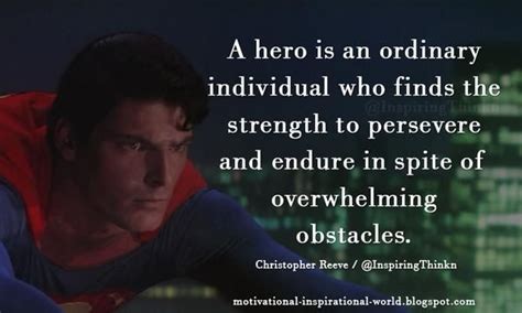A Hero Is An Ordinary Individual Who Finds The Strength To Persevere