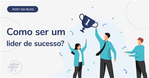 05 dicas para ser um líder de sucesso fair contabilidade