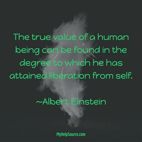 The True Value Of A Human Being Can Be Found In The Degree To Which He